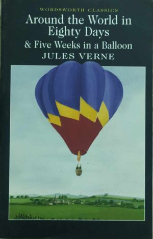 Around the World in Eighty Days & Five Weeks in a Balloon(Wordsworth  Classics)