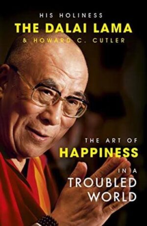 The Art of Happiness In A Troubled World