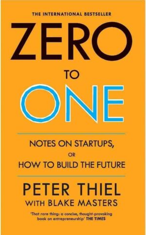 ZERO TO ONE BY PETER  THIEL