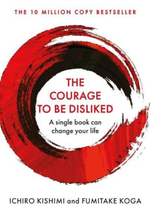 THE COURAGE TO BE DISLIKED