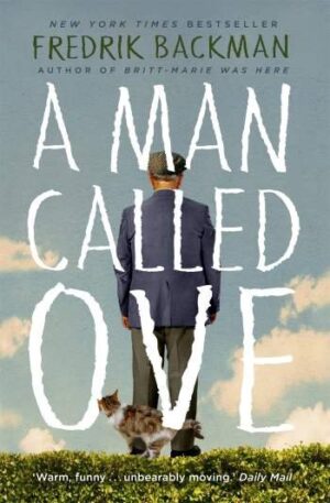 A MAN CALLED OVE BY FREDRIK BACKMAN