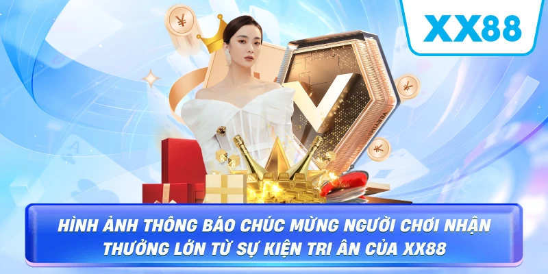 Hình ảnh thông báo chúc mừng người chơi nhận thưởng lớn từ sự kiện tri ân của XX88